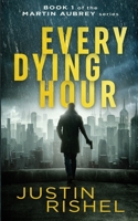 Every Dying Hour (Martin Aubrey, #1) 173441331X Book Cover