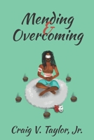 Mending & Overcoming 1954609647 Book Cover