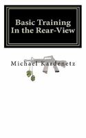 Basic Training In the Rear-View 1461083079 Book Cover