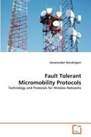 Fault Tolerant Micromobility Protocols: Technology and Protocols for Wireless Networks 3639376048 Book Cover