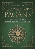 Recovery for Pagans: Managing Addiction Through the Wheel of the Year 0738780235 Book Cover