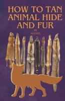 How to Tan Animal Hide and Fur: how to tan fur B0CM5K9VG4 Book Cover