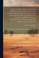 Sunto Delle Relazioni Sul Servizio Sanitario Prestato Dalla Croce Rossa Italiana In Occasione Della Campagna D'africa 1895-96 E Sulla Spedizione In ... D'africa 1895-96: ... (Italian Edition) 102237463X Book Cover