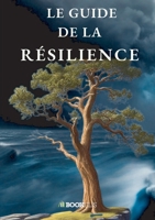 Le Guide de la Résilience (French Edition) B0GX112NS5 Book Cover