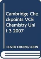 Cambridge Checkpoints VCE Chemistry Unit 3 2007 (Cambridge Checkpoints) 0521697328 Book Cover