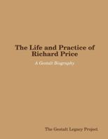 The Life and Practice of Richard Price: A Gestalt Biography 1312062282 Book Cover