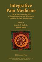 Integrative Pain Medicine: The Science and Practice of Complementary and Alternative Medicine in Pain Management 1588297861 Book Cover