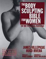 The Body Sculpting Bible for Women: The Way to Physical Perfection 1578262399 Book Cover