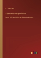 Allgemeine Weltgeschichte: Dritter Teil: Geschichte der Römer im Altertum 3368615386 Book Cover