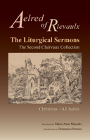 The Liturgical Sermons: The Second Clairvaux Collection; Christmas through All Saints (Cistercian Fathers) 087907177X Book Cover