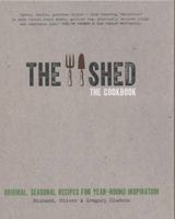 The Shed: The Cookbook. Original, seasonal recipes for year-round inspiration. Foreword by Hugh Fearnley-Whittingstall 0857832530 Book Cover