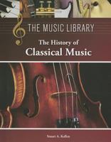 The History of Classical Music (The Music Library) 1590181239 Book Cover