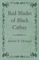 Red Blades of Black Cathay 1473322936 Book Cover