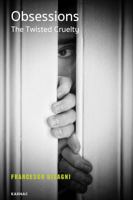 Obsessions: The Twisted Cruelty 1782205306 Book Cover