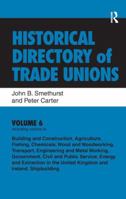 Historical Directory of Trade Unions: v. 6: Including Unions in: - Edited Title 0754666832 Book Cover