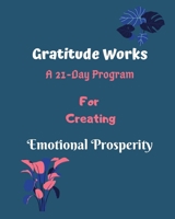 Gratitude Works: a 21-day program for creating emotional prosperity B084Z4PF88 Book Cover
