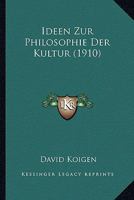 Ideen Zur Philosophie Der Kultur (1910) 1166801764 Book Cover
