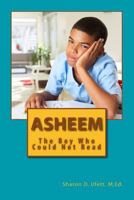 Asheem: The Boy Who Could Not Read 1500720534 Book Cover