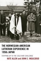 The Norwegian-American Lutheran Experience in 1950s Japan: Stepping up to the Cold War Challenge 149852480X Book Cover