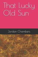 That Lucky Old Sun B087SJ2YHK Book Cover