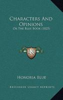 Characters And Opinions: Or The Blue Book 116648355X Book Cover