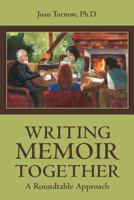 Writing Memoir Together: A Roundtable Approach 1463573987 Book Cover