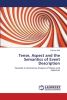 Tense, Aspect and the Semantics of Event Description: Towards a Contrastive Analysis of Italian and Japanese 3659154725 Book Cover