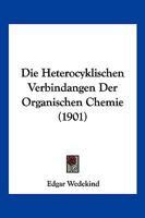 Die Heterocyklischen Verbindangen Der Organischen Chemie (1901) 116110139X Book Cover