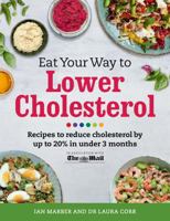 Eat Your Way To Lower Cholesterol: Recipes to reduce cholesterol by up to 20% in Under 3 Months 1409152073 Book Cover