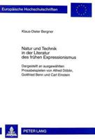 Natur Und Technik in Der Literatur Des Fruehen Expressionismus: Dargestellt an Ausgewaehlten Prosabeispielen Von Alfred Doeblin, Gottfried Benn Und Ca 3631333285 Book Cover