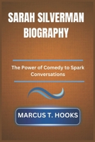 SARAH SILVERMAN BIOGRAPHY: The Power of Comedy to Spark Conversations B0DPTTMPN2 Book Cover