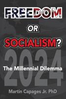 FREEDOM or SOCIALISM? the Millennial Dilemma 1645702847 Book Cover