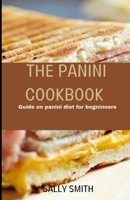 THE PANINI COOKBOOK: Guide on panini diet for begninners B09GJP4FV3 Book Cover