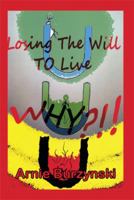 Losing the Will to Live, Why? 1493112783 Book Cover