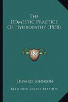 The Domestic Practice of Hydropathy 0530849364 Book Cover