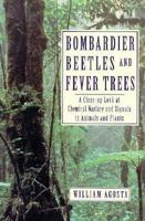 Bombardier Beetles and Fever Trees: A Close-Up Look at Chemical Warfare and Signals in Animals and Plants (Helix Books) 0201626586 Book Cover