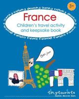 France! Children's Travel Activity and Keepsake Book: French-themed activities to entertain and inspire your child to learn about the world. Count baguettes and brie, colour in the Mona Lisa, record m 0995494916 Book Cover