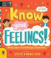 Know Your Feelings (Level Headers): Help Your Friendships Flourish! 1912909405 Book Cover