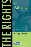 The Rights of Patients: The Authoritative ACLU Guide to the Rights of Patients (American Civil Liberties Union Handbook) 0814705030 Book Cover