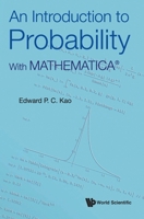 Introduction to Probability, An: With Mathematica 9811245436 Book Cover