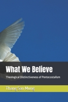 What We Believe: Theological Distinctiveness of Pentecostalism B0GQ4T1Z19 Book Cover