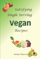 Satisfying Single Serving Vegan Recipes 1797873563 Book Cover