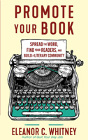 Spread the Word: Promote Your Book, Find Your Readers, and Build a Literary Community 1648412009 Book Cover