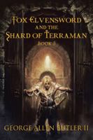 Fox Elvensword and the Shard of Terraman 1504973623 Book Cover