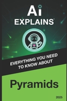 AI Explains: Pyramids B0DWLRVN63 Book Cover