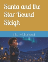 Santa and the Star Bound Sleigh B0GZV3VP8K Book Cover