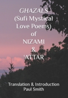 GHAZALS (Sufi Mystical Love Poems) of NIZAMI & ‘ATTAR B09TF6NPXS Book Cover