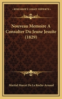 Nouveau Memoire A Consulter Du Jeune Jesuite (1829) 1167586050 Book Cover