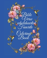 Bible Verse wholehearted Favorite Coloring Book: Coloring Book for Adults 25 color pages Inspirational & Motivational Scripture Girls women 7.5*9.25 B08J576QD2 Book Cover