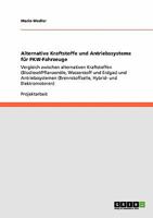 Alternative Kraftstoffe und Antriebssysteme für PKW-Fahrzeuge: Vergleich zwischen alternativen Kraftstoffen (Biodiesel/Pflanzenöle, Wasserstoff und ... Hybrid- und Elektromotoren) 3640385640 Book Cover